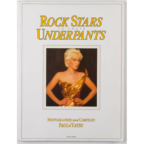 ROCK STARS IN THEIR UNDERPANTS by Paula Yates BEBE BUELL Zappa AMANDA LEAR Bowie