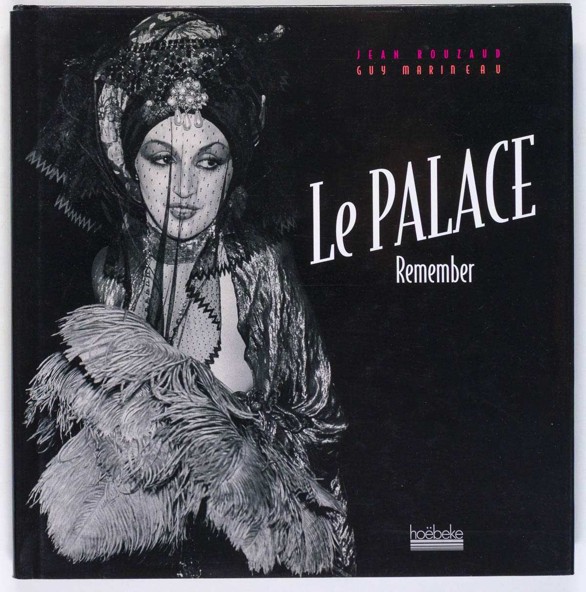 LE PALACE REMEMBER Paris Nightclub JEAN ROUZAUD Guy Marineau