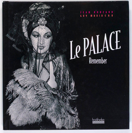 LE PALACE REMEMBER Paris Nightclub JEAN ROUZAUD Guy Marineau