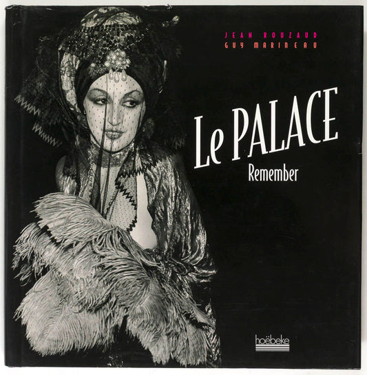 LE PALACE REMEMBER Paris Nightclub JEAN ROUZAUD Guy Marineau 2005