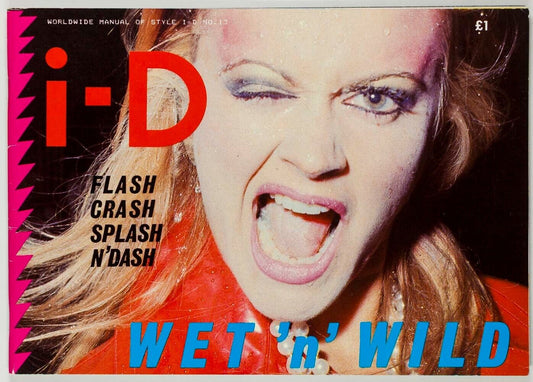 FIORUCCI Simon Foxton TERRY JONES Gary Crowley WET N' WILD i-D MAGAZINE # No. 13