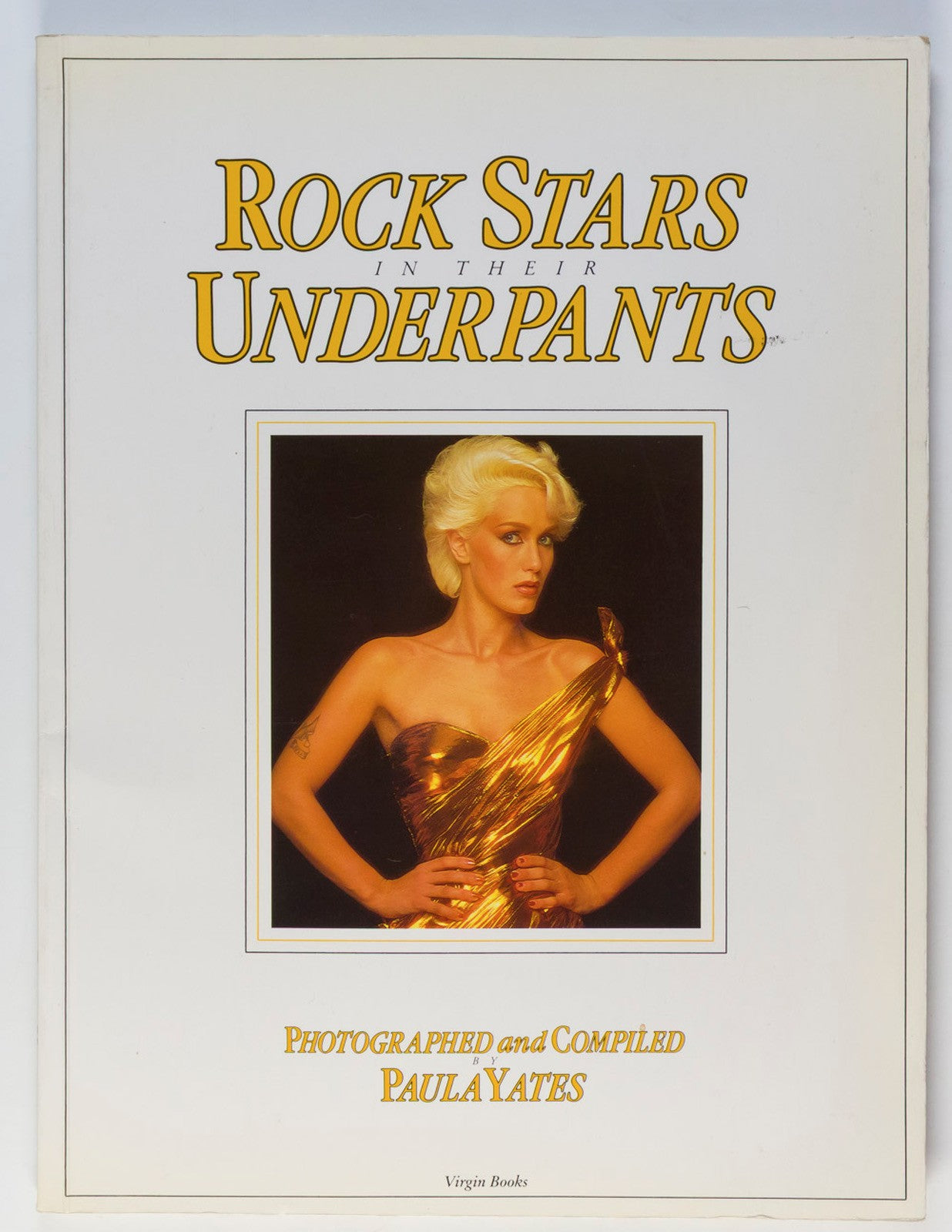 ROCK STARS IN THEIR UNDERPANTS Paula Yates AMANDA LEAR Bowie BEBE BUELL Zappa UK