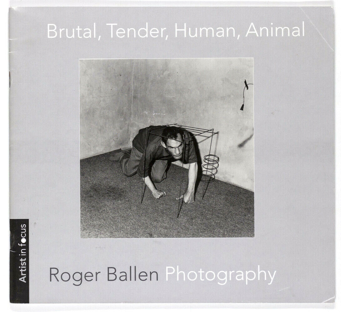 ROGER BALLEN Brutal Tender Human Animal LIMITED EDITION OZ BOOK Artist in Focus